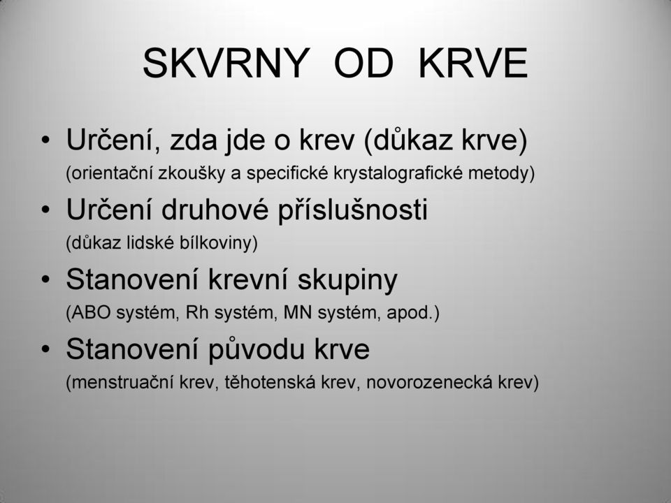 lidské bílkoviny) Stanovení krevní skupiny (ABO systém, Rh systém, MN