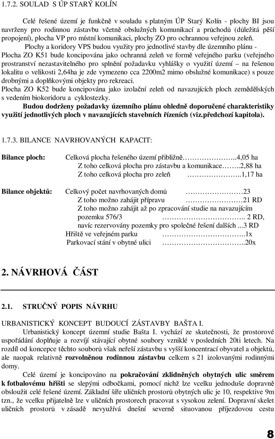 propojení), plocha VP pro místní komunikaci, plochy ZO pro ochrannou veřejnou zeleň.