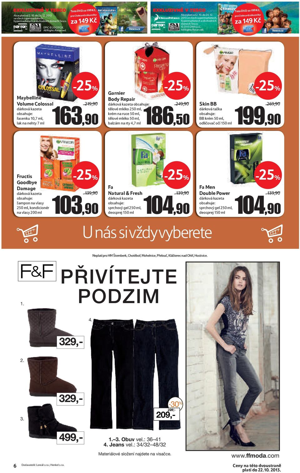 Toto DVD za 199 Kč, pro Clubcard zákazníky za 149 Kč Maybelline Volume Colossal 219,90 163,90 dárková kazeta obsahuje: řasenku 10,7 ml, lak na nehty 7 ml Garnier Body Repair dárková kazeta obsahuje: