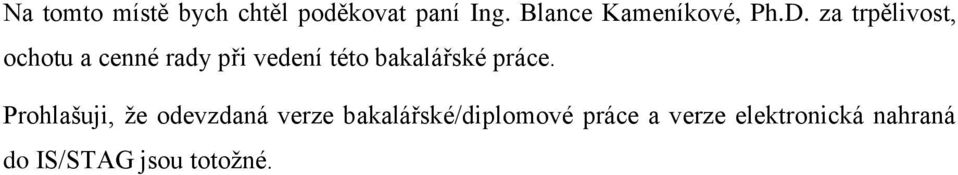 za trpělivost, ochotu a cenné rady při vedení této bakalářské