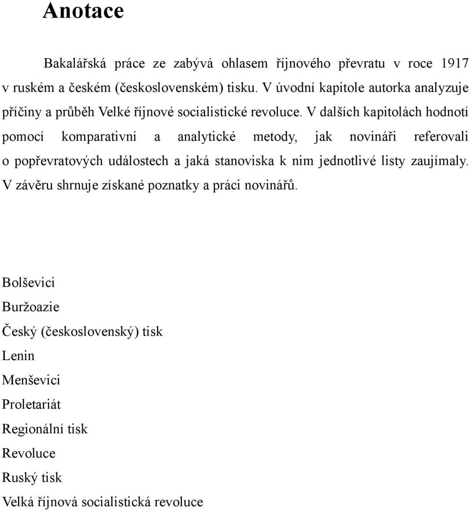 V dalších kapitolách hodnotí pomocí komparativní a analytické metody, jak novináři referovali o popřevratových událostech a jaká stanoviska k nim