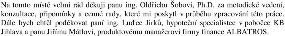 průběhu zpracování této práce. Dále bych chtěl poděkovat paní ing.