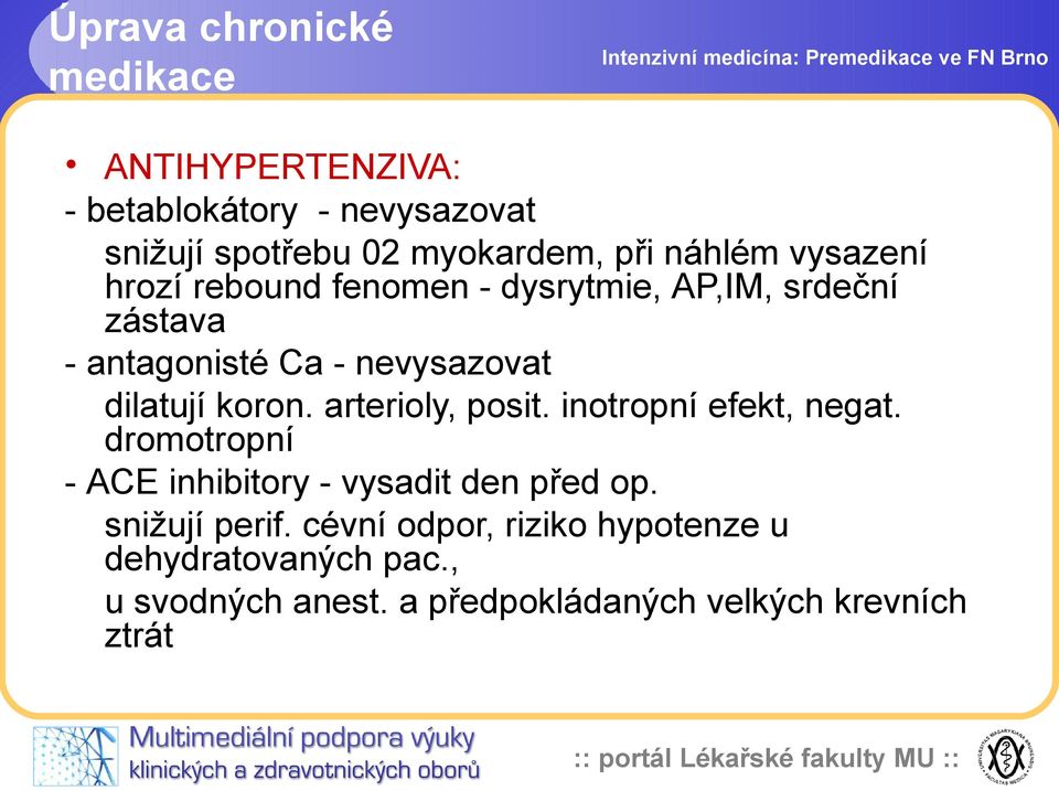 Ca - nevysazovat dilatují koron. arterioly, posit. inotropní efekt, negat.