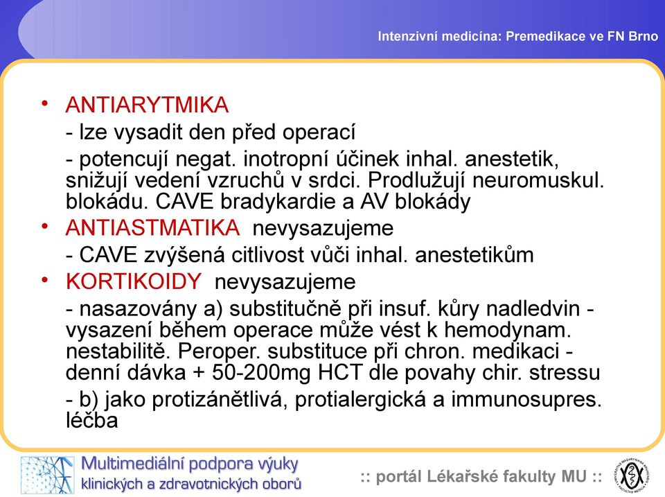 CAVE bradykardie a AV blokády ANTIASTMATIKA nevysazujeme - CAVE zvýšená citlivost vůči inhal.