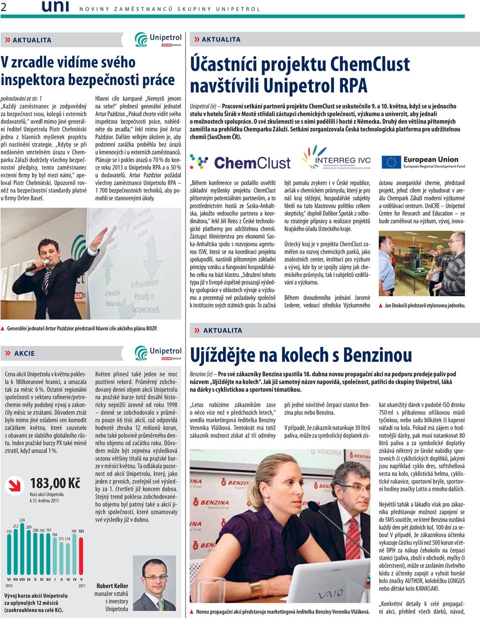 strategie. Kdyby se při nedávném smrtelném úrazu v Chemparku Záluží dodržely všechny bezpečnostní předpisy, tento zaměstnanec externí firmy by byl mezi námi, apeloval Piotr Chełmiński.