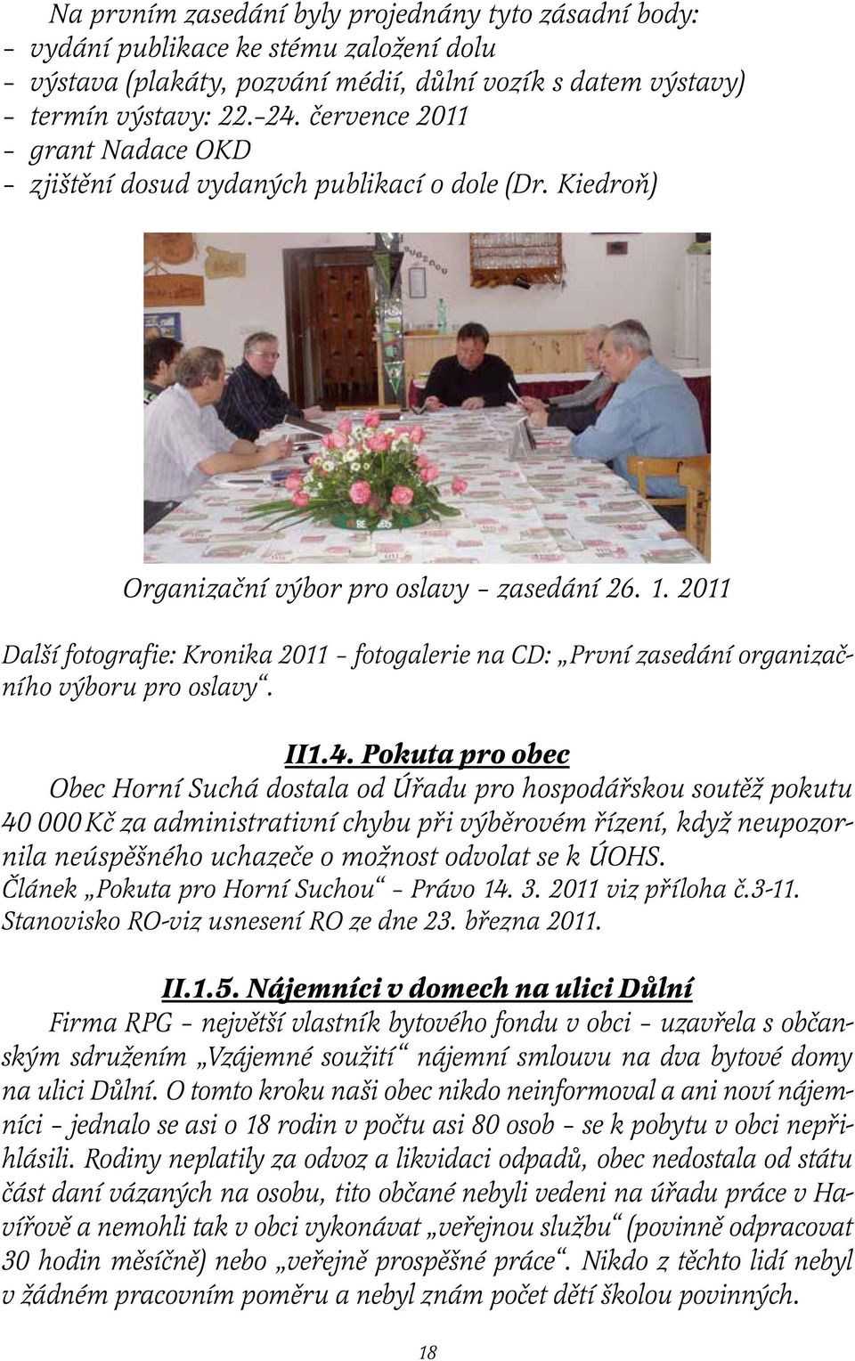 2011 Další fotografie: Kronika 2011 fotogalerie na CD: První zasedání organizačního výboru pro oslavy. II1.4.