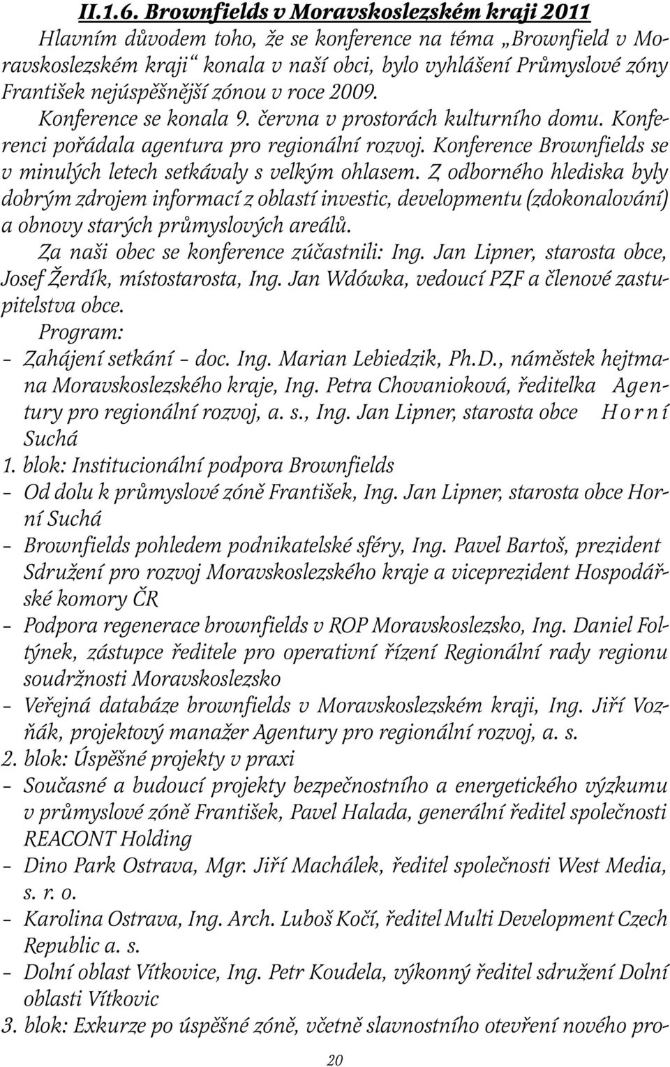 zónou v roce 2009. Konference se konala 9. června v prostorách kulturního domu. Konferenci pořádala agentura pro regionální rozvoj.