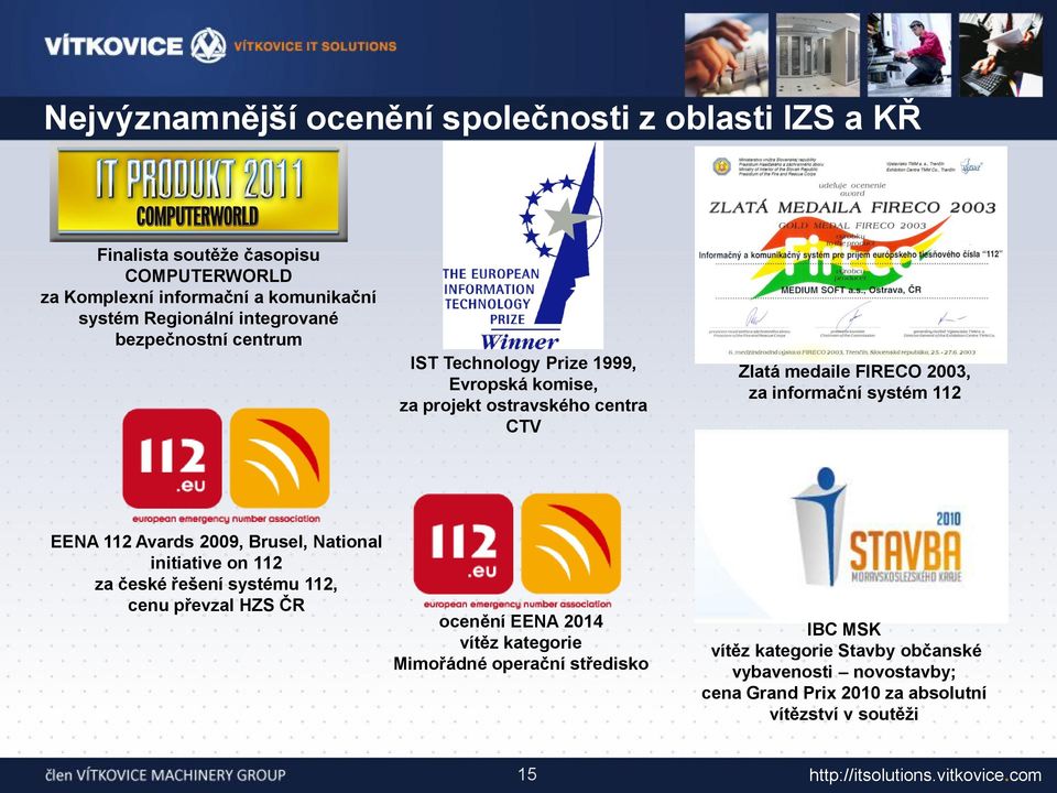 informační systém 112 EENA 112 Avards 2009, Brusel, National initiative on 112 za české řešení systému 112, cenu převzal HZS ČR ocenění EENA 2014