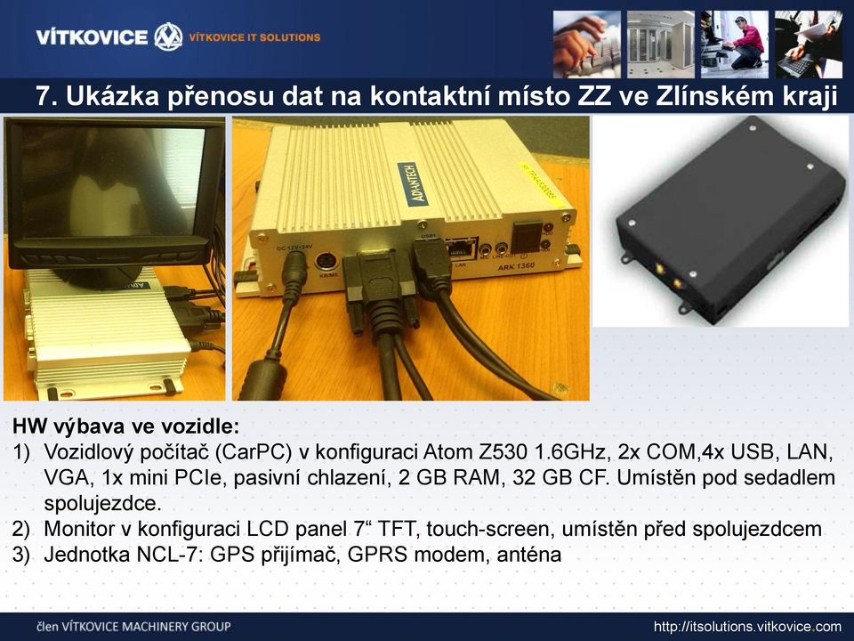 6GHz, 2x COM,4x USB, LAN, VGA, 1x mini PCIe, pasivní chlazení, 2 GB RAM, 32 GB CF.