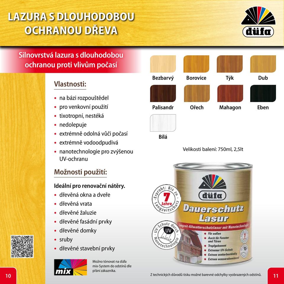 Týk Dub Palisandr Ořech Mahagon Eben Bílá Velikosti balení: 750ml, 2,5lt Ideální pro renovační nátěry.