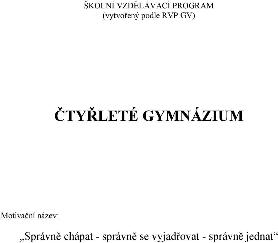 GYMNÁZIUM Motivační název: Správně