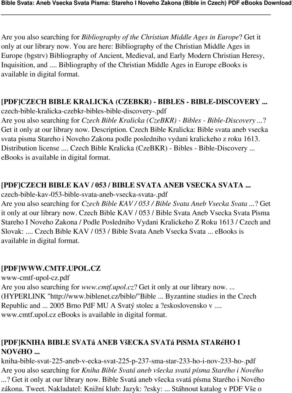 .. Bibliography of the Christian Middle Ages in Europe ebooks is available in digital format. [PDF]CZECH BIBLE KRALICKA (CZEBKR) - BIBLES - BIBLE-DISCOVERY.