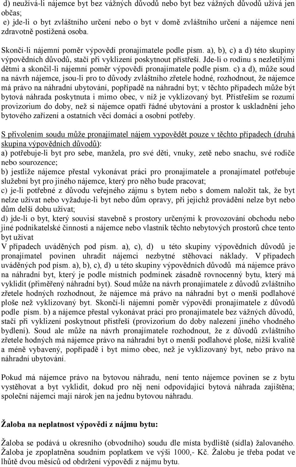 Jde-li o rodinu s nezletilými dětmi a skončil-li nájemní poměr výpovědí pronajímatele podle písm.