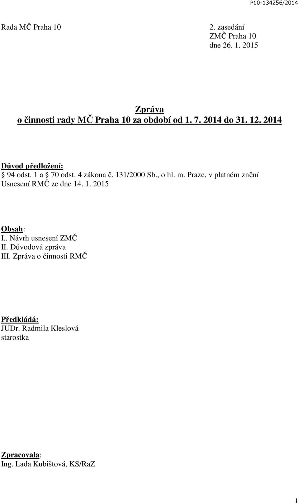 Praze, v platném znění Usnesení RMČ ze dne 14. 1. 2015 Obsah: I.. Návrh usnesení ZMČ II.