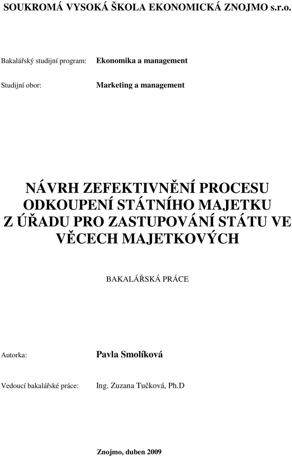 management NÁVRH ZEFEKTIVNĚNÍ PROCESU ODKOUPENÍ STÁTNÍHO MAJETKU Z ÚŘADU PRO ZASTUPOVÁNÍ