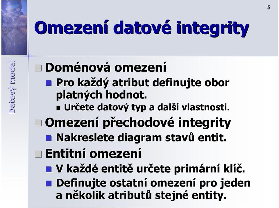 Omezení přechodové integrity Nakreslete diagram stavů entit.