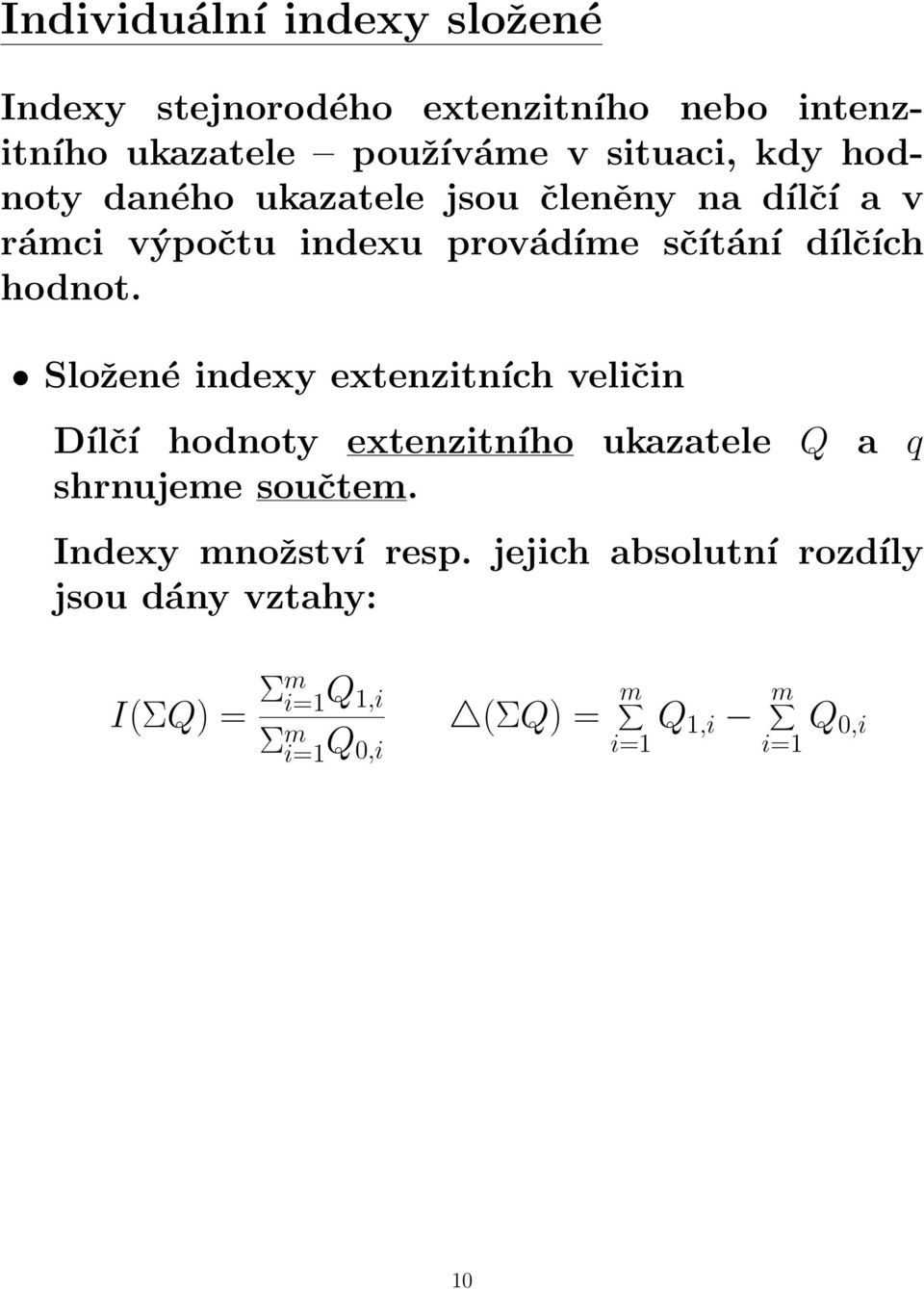 Složené indexy extenzitních veličin Dílčí hodnoty extenzitního ukazatele Q a q shrnujeme součtem.