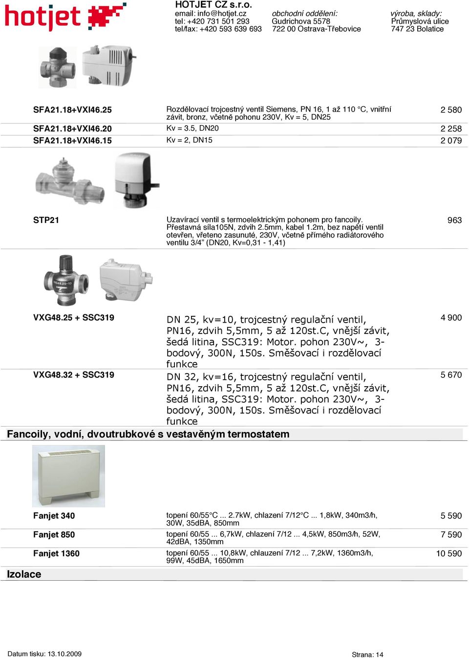 25 + SSC319 DN 25, kv=10, trojcestný regulační ventil, PN16, zdvih 5,5mm, 5 až 120st.C, vnější závit, šedá litina, SSC319: Motor. pohon 230V~, 3- bodový, 300N, 150s.