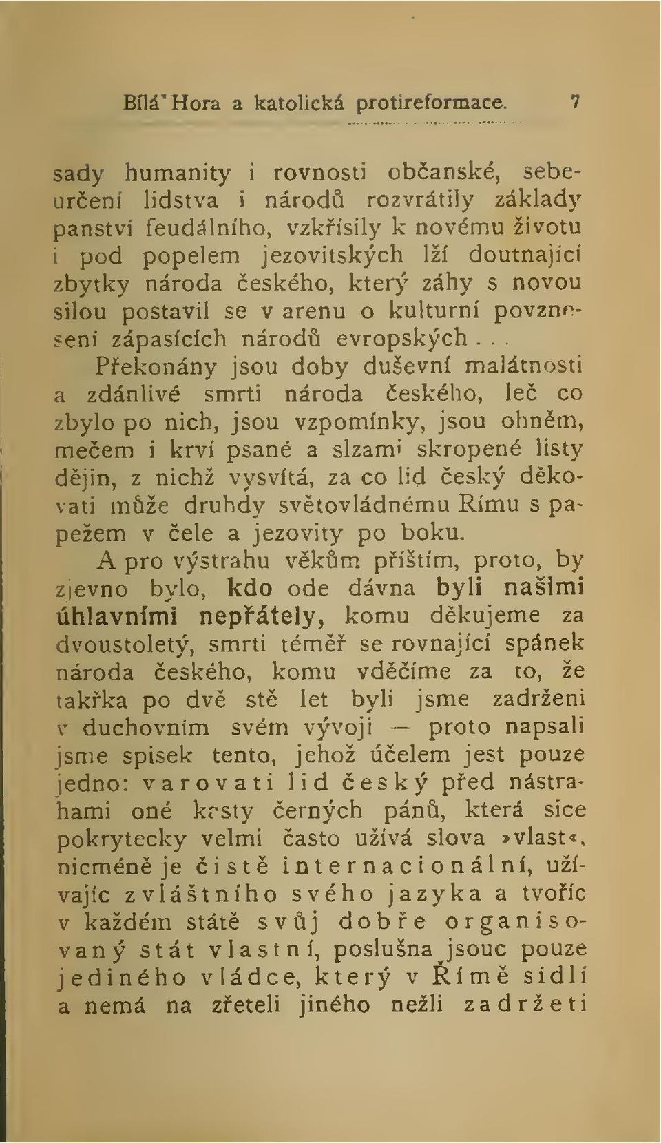 záhy s novou silou postavil se v arénu o kulturní povznf^seni zápasících národ evropských.