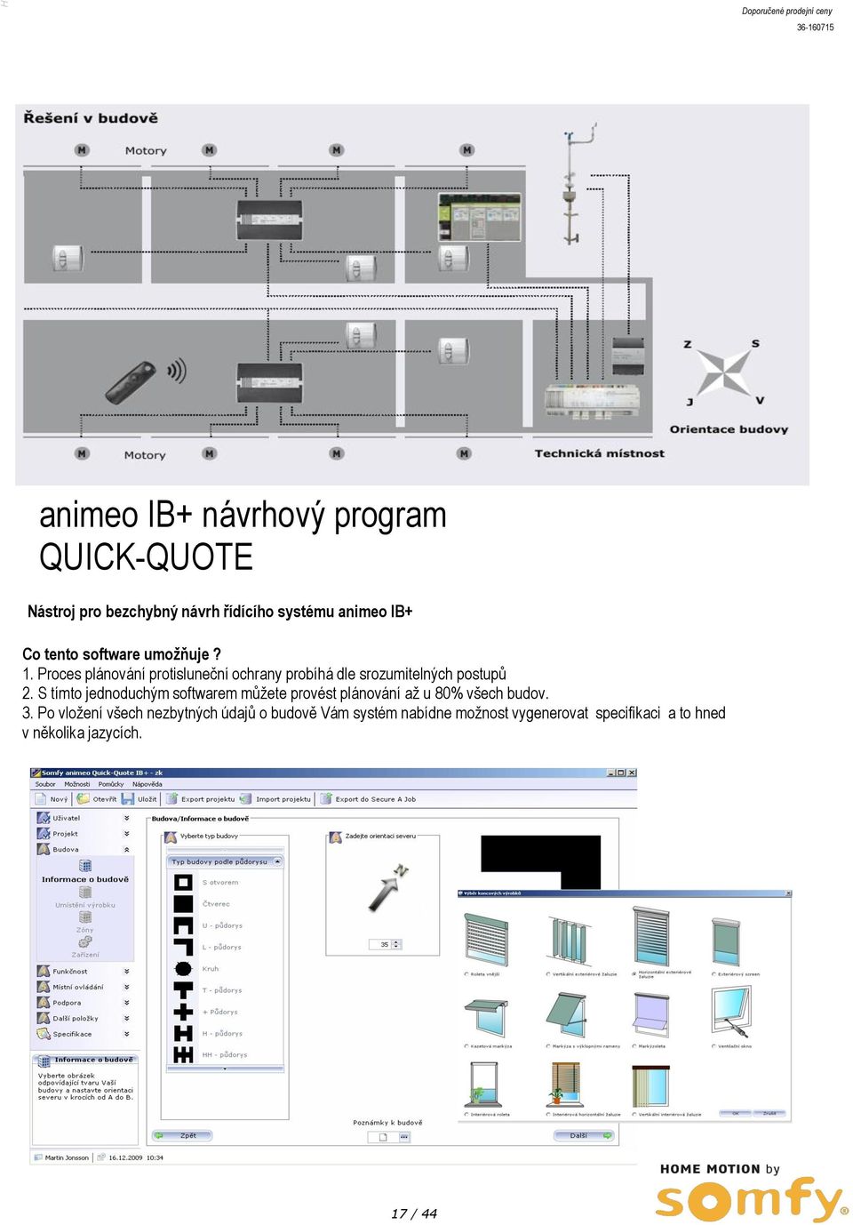 S tímto jednoduchým softwarem můžete provést plánování až u 80% všech budov. 3.