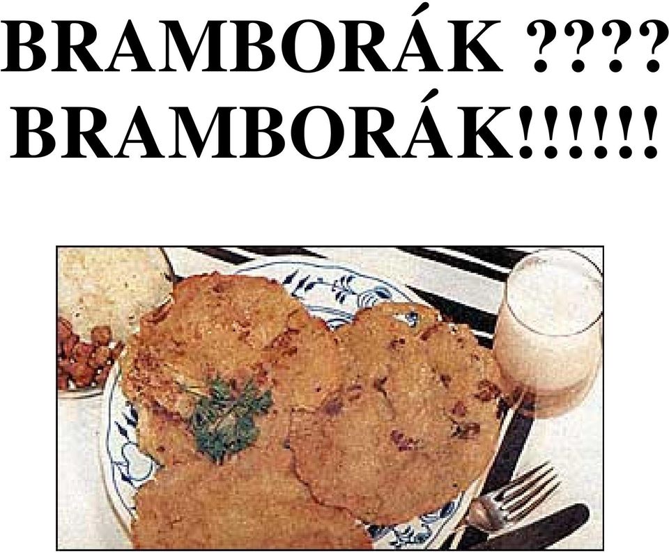 BRAMBORÁK!