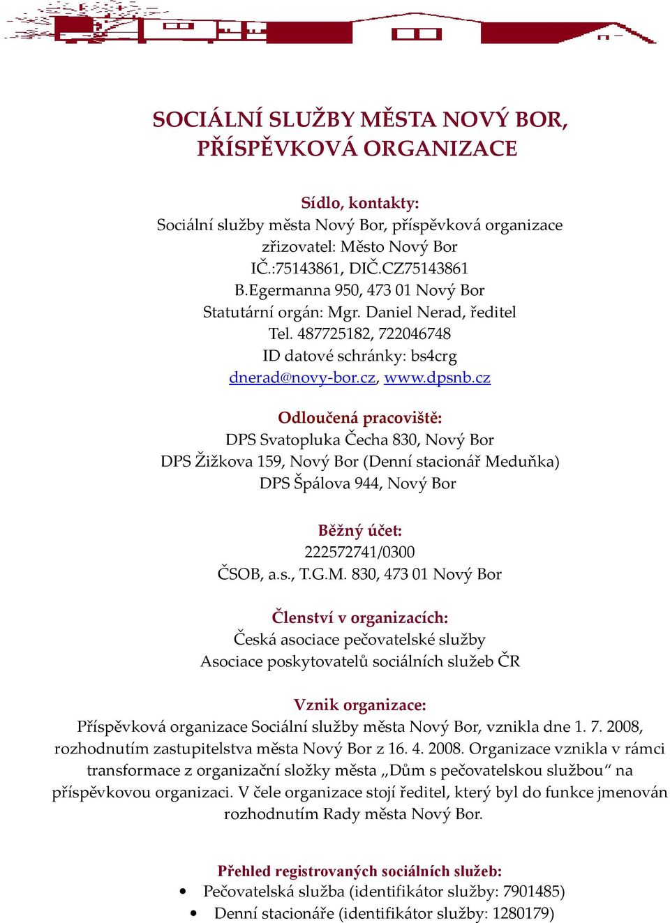 cz Odloučená pracoviště: DPS Svatopluka Čecha 830, Nový Bor DPS Žižkova 159, Nový Bor (Denní stacionář Me