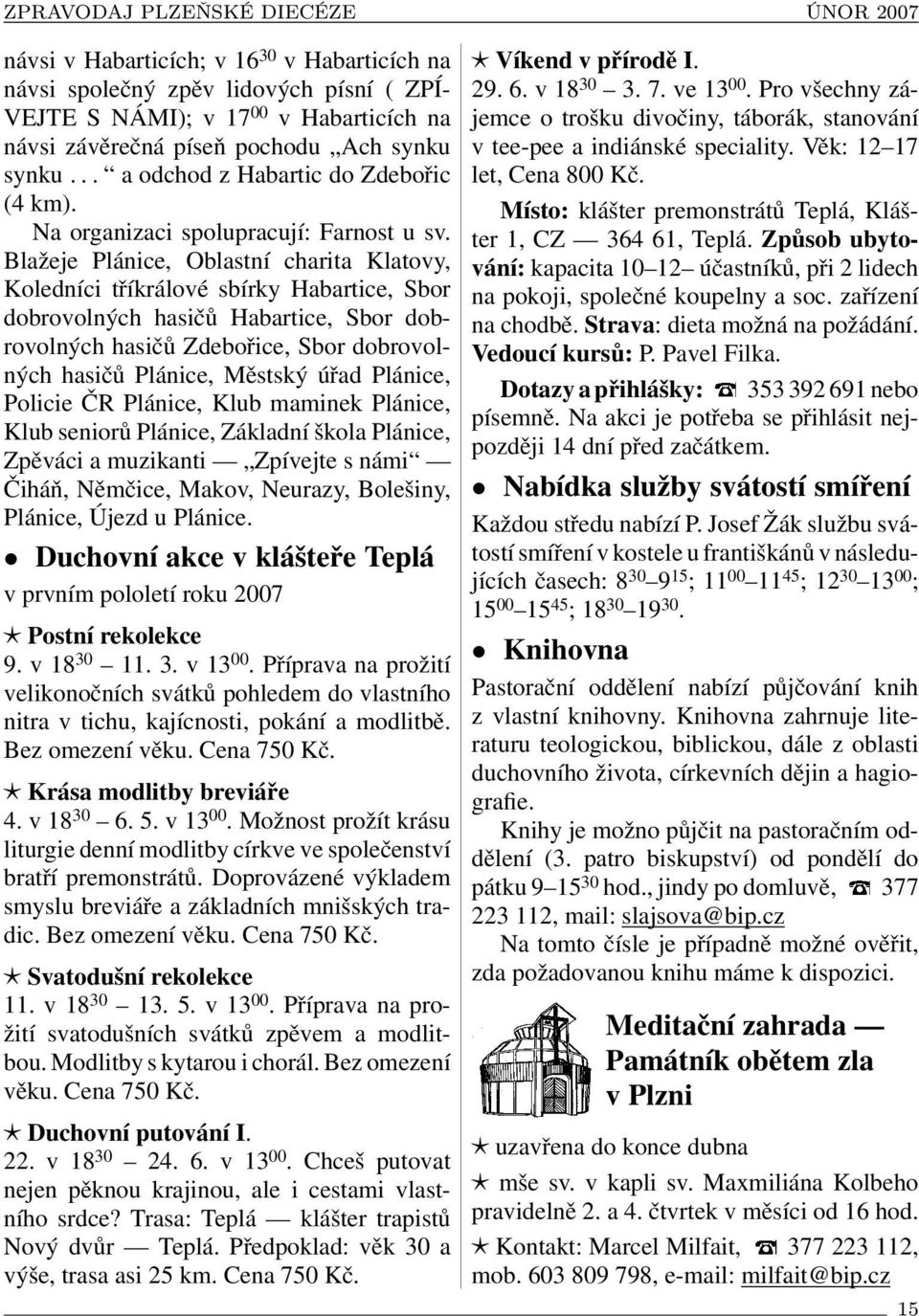 Blažeje Plánice, Oblastní charita Klatovy, Koledníci tříkrálové sbírky Habartice, Sbor dobrovolných hasičů Habartice, Sbor dobrovolných hasičů Zdebořice, Sbor dobrovolných hasičů Plánice, Městský