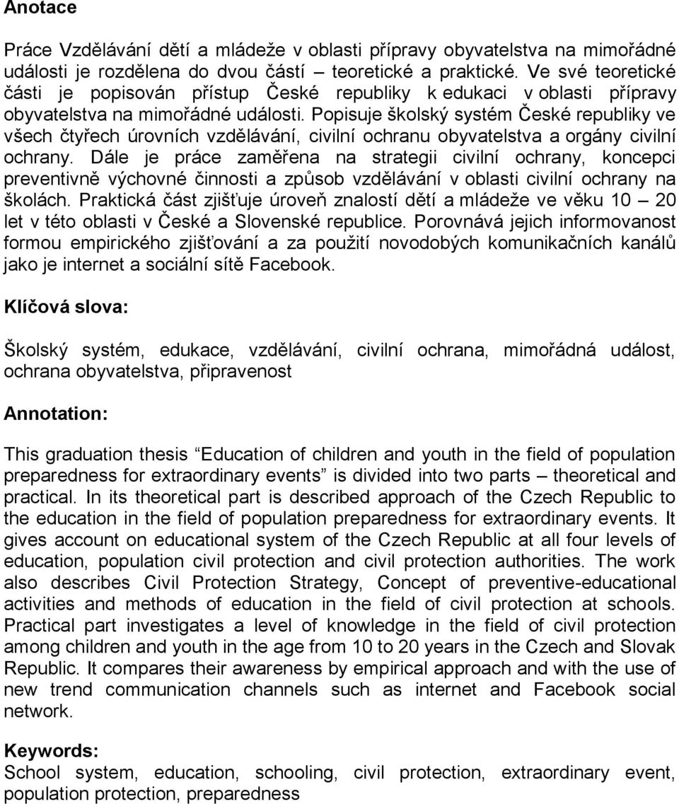 Popisuje školský systém České republiky ve všech čtyřech úrovních vzdělávání, civilní ochranu obyvatelstva a orgány civilní ochrany.