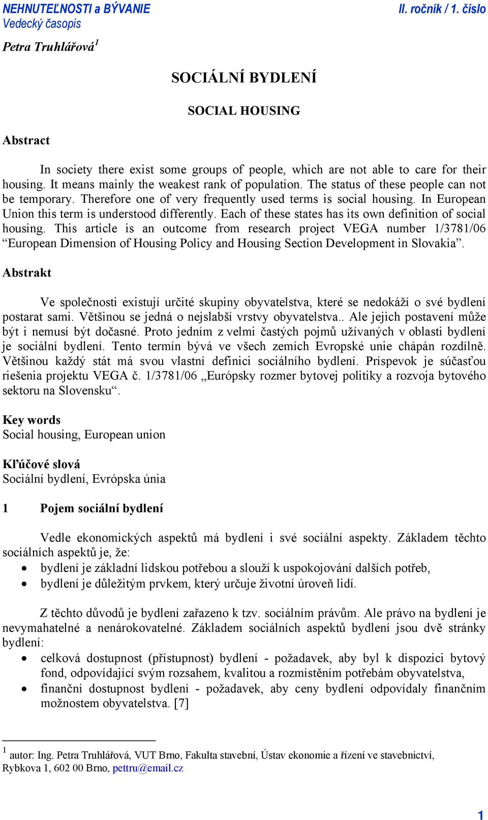 Each of these states has its own definition of social housing.