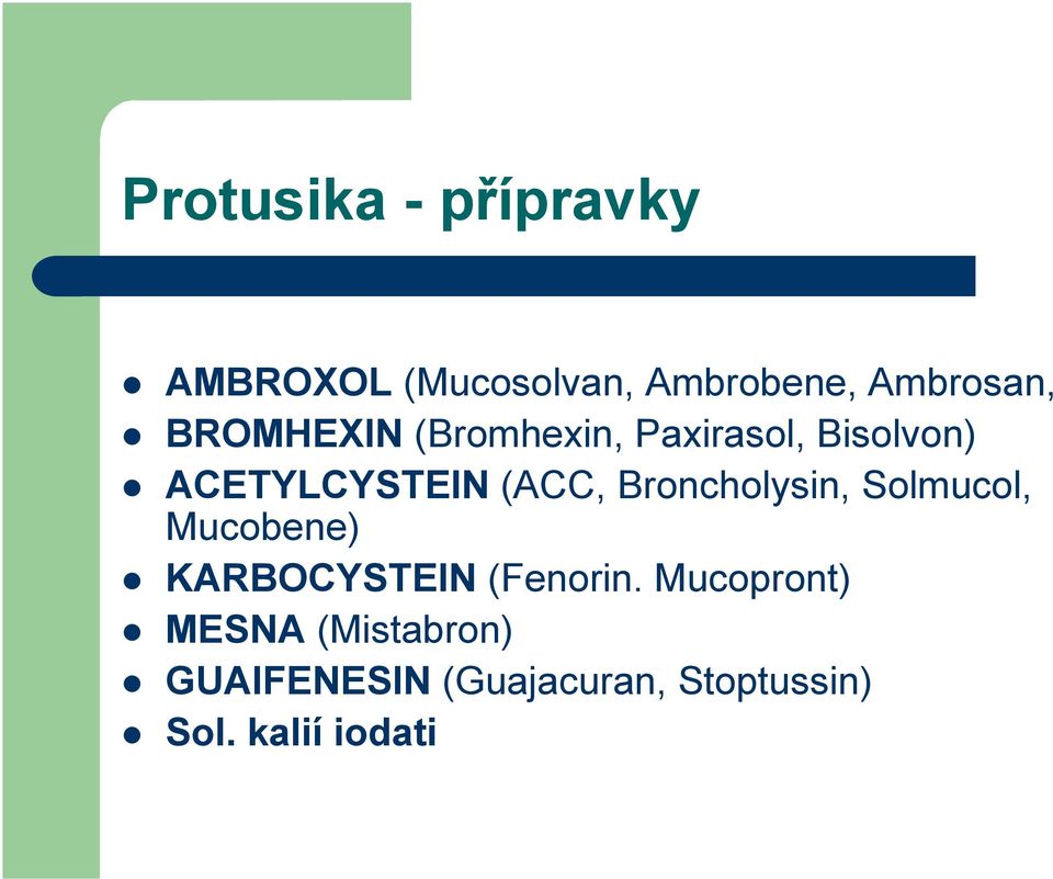 Broncholysin, Solmucol, Mucobene) KARBOCYSTEIN (Fenorin.