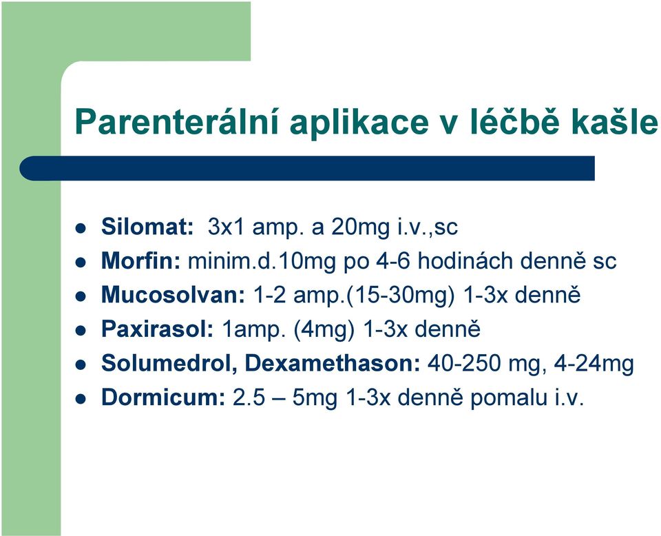 (15-30mg) 1-3x denně Paxirasol: 1amp.