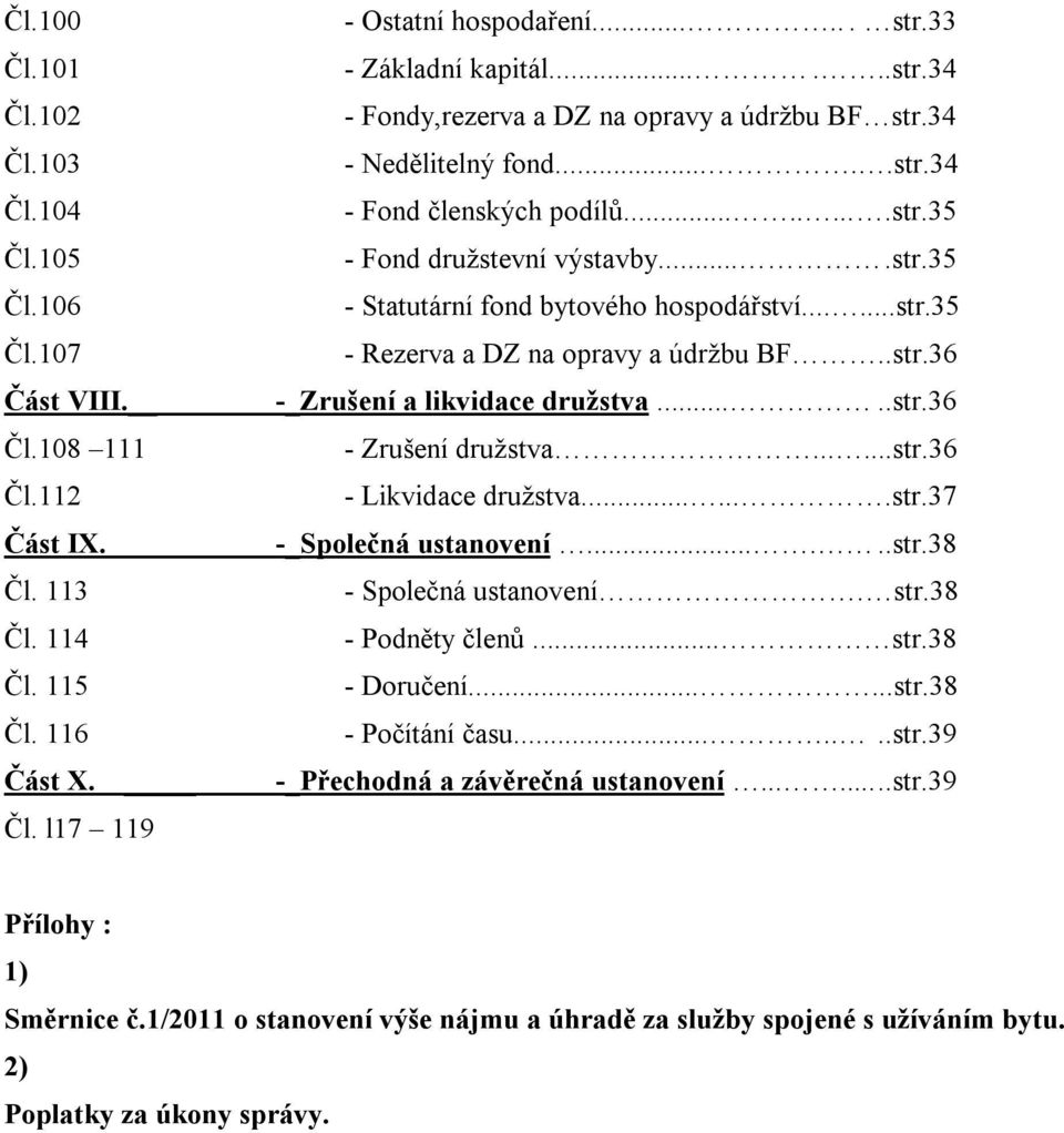 .....str.35 - Rezerva a DZ na opravy a údržbu BF..str.36 -_Zrušení a likvidace družstva.....str.36 - Zrušení družstva......str.36 - Likvidace družstva.......str.37 -_Společná ustanovení......str.38 - Společná ustanovení.