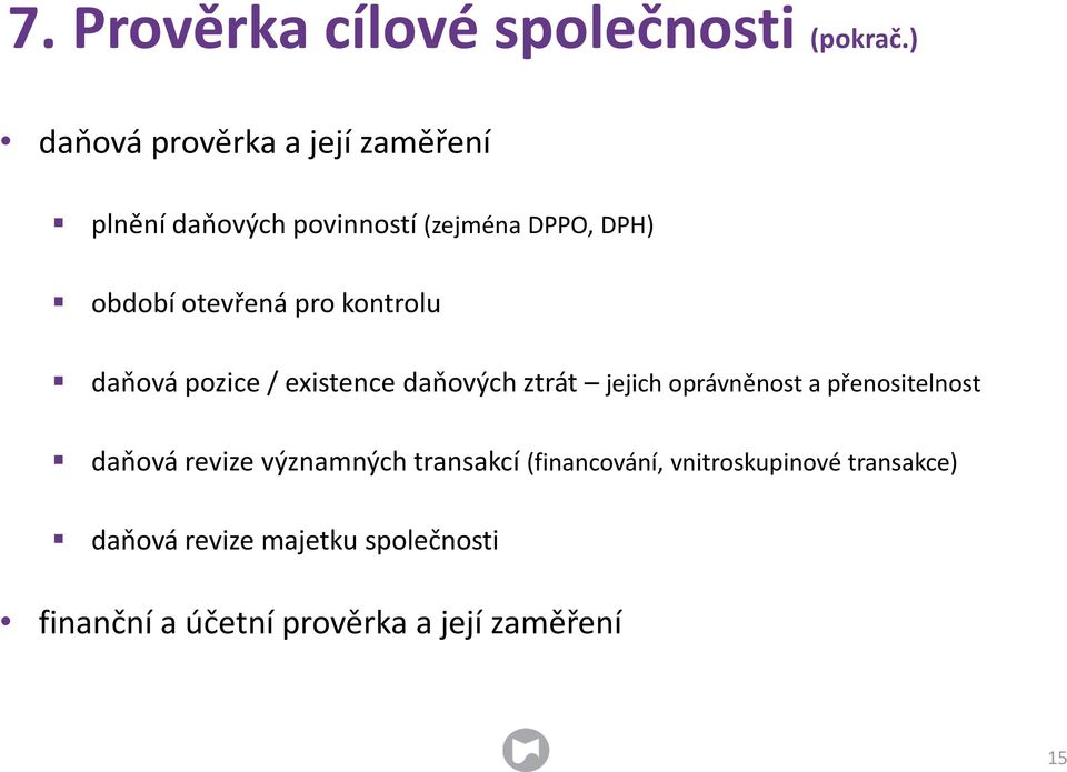 otevřená pro kontrolu daňová pozice / existence daňových ztrát jejich oprávněnost a