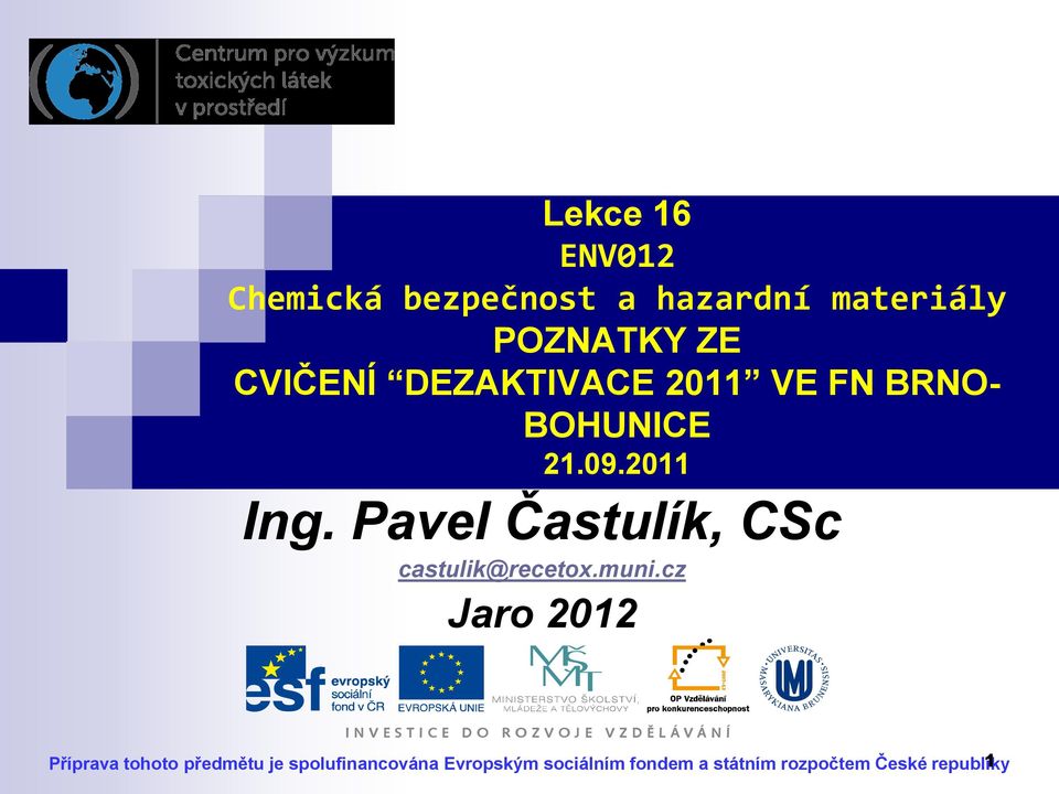 Pavel Častulík, CSc castulik@recetox.muni.