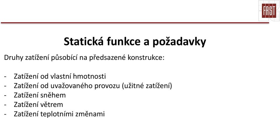 Zatížení od uvažovaného provozu (užitné zatížení) -