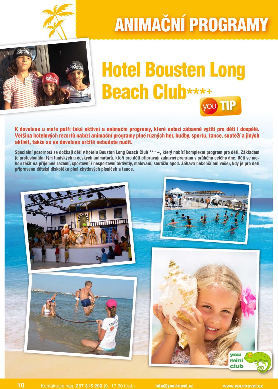 Speciální pozornost se dočkají děti v hotelu Bousten Long Beach Club ***+, který nabízí komplexní program pro děti.