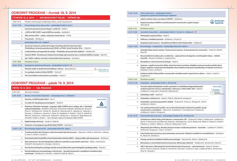 ABC astmatu 2014 realita, možnosti a kontroverze Teřl M. 4. Pneumonie Skřičková J. předsedající Marel M., Salajka F. 5.