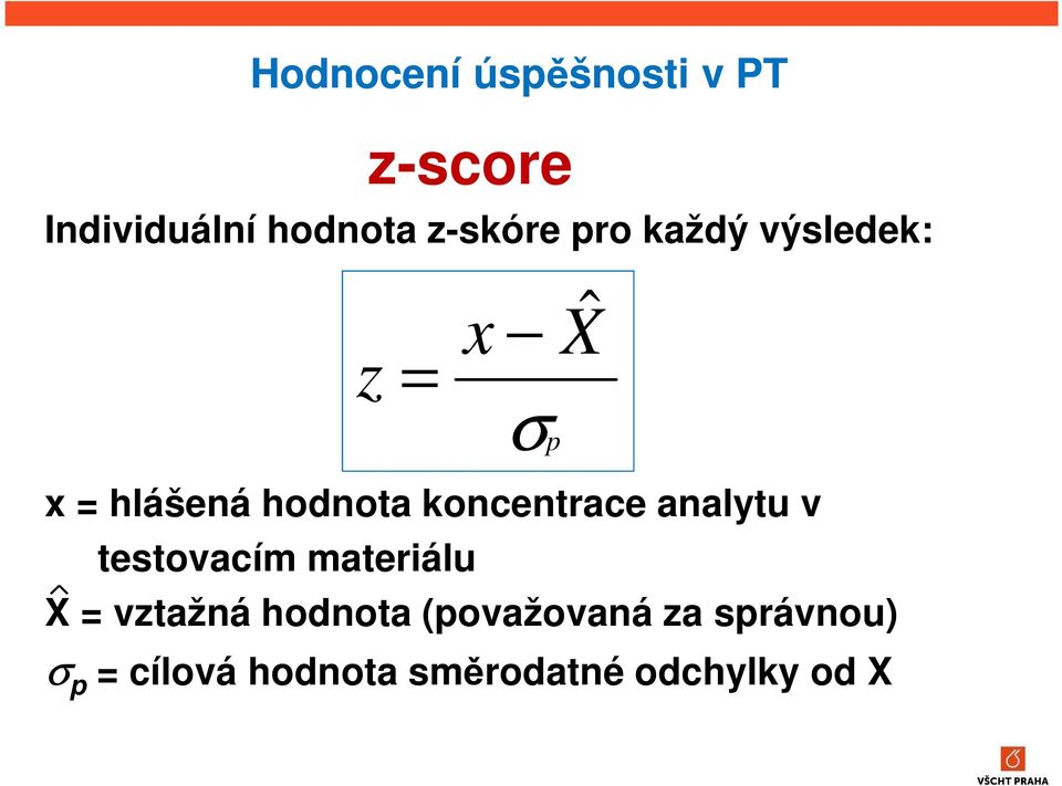 koncentrace analytu v testovacím materiálu X = vztažná