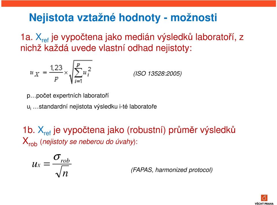 nejistoty: (ISO 13528:2005) p počet expertních laboratoří u i standardní nejistota výsledku