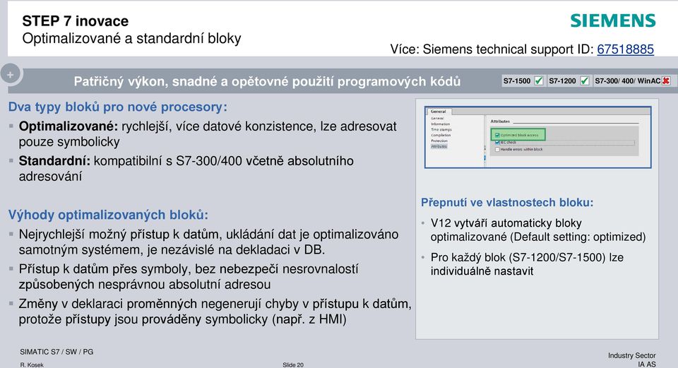 možný přístup k datům, ukládání dat je optimalizováno samotným systémem, je nezávislé na dekladaci v DB.