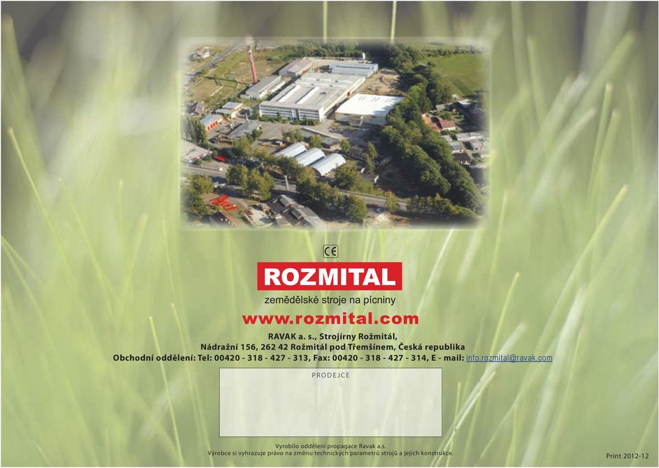 oddělení: Tel: 00420-318 - 427-313, Fax: 00420-318 - 427-314, E - mail: info.rozmital@ravak.