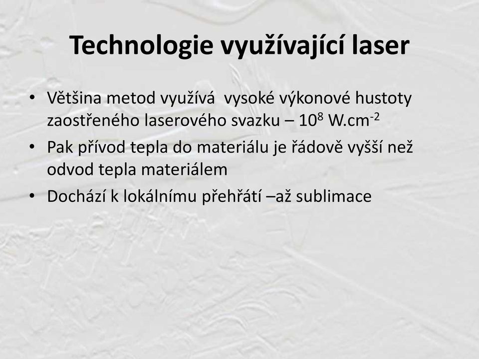 cm -2 Pak přívod tepla do materiálu je řádově vyšší než