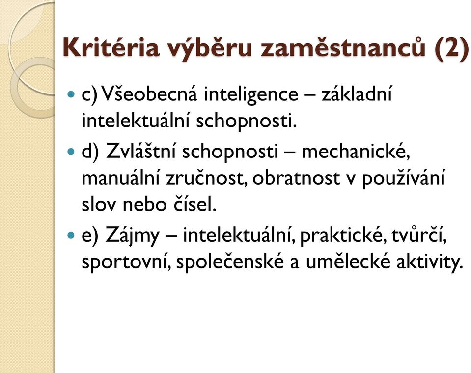 d) Zvláštní schopnosti mechanické, manuální zručnost, obratnost v