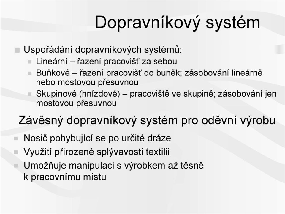 skupině; zásobování jen mostovou přesuvnou Závěsný dopravníkový systém pro oděvní výrobu Nosič pohybující