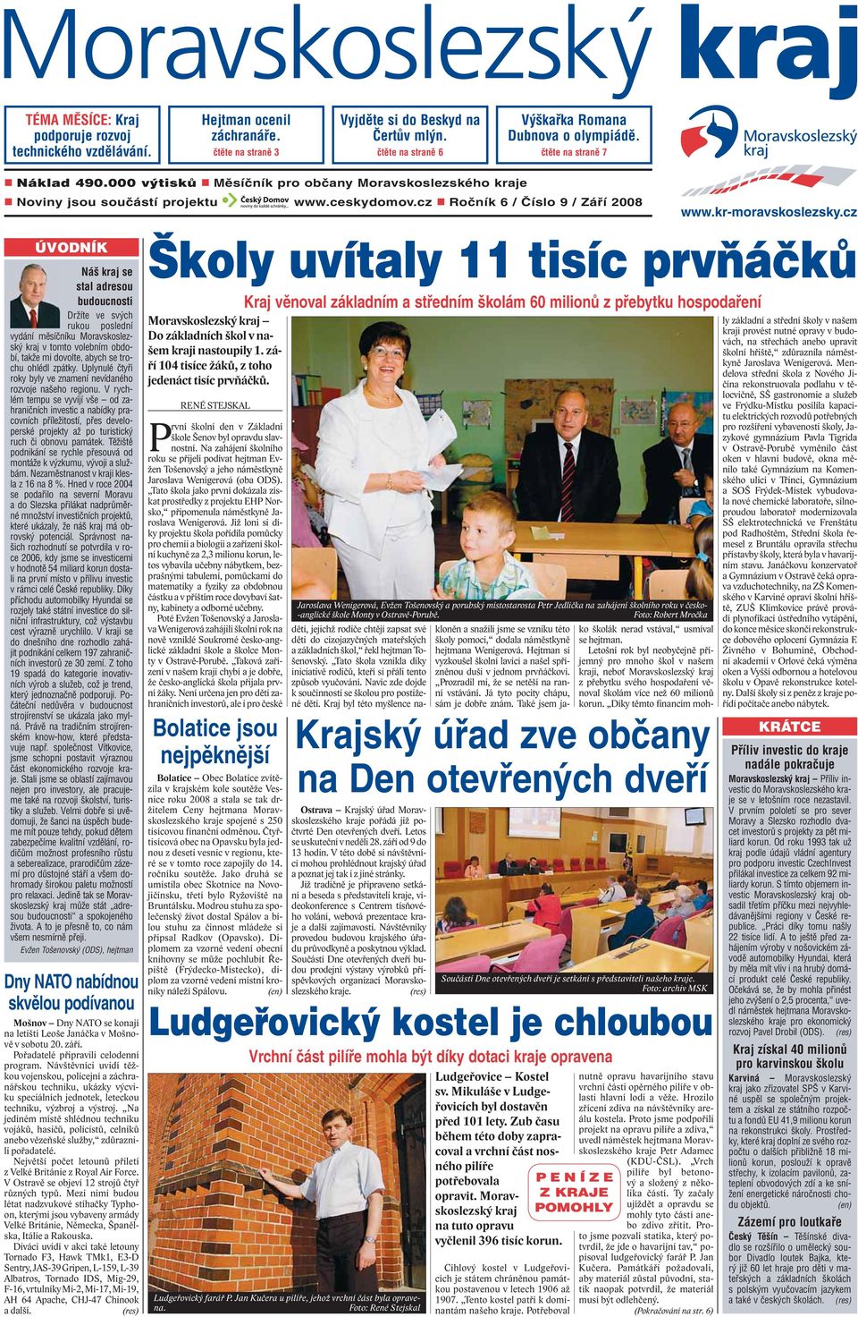 cz ÚVODNÍK Náš kraj se stal adresou budoucnosti Držíte ve svých rukou poslední vydání měsíčníku Moravskoslezský kraj v tomto volebním období, takže mi dovolte, abych se trochu ohlédl zpátky.