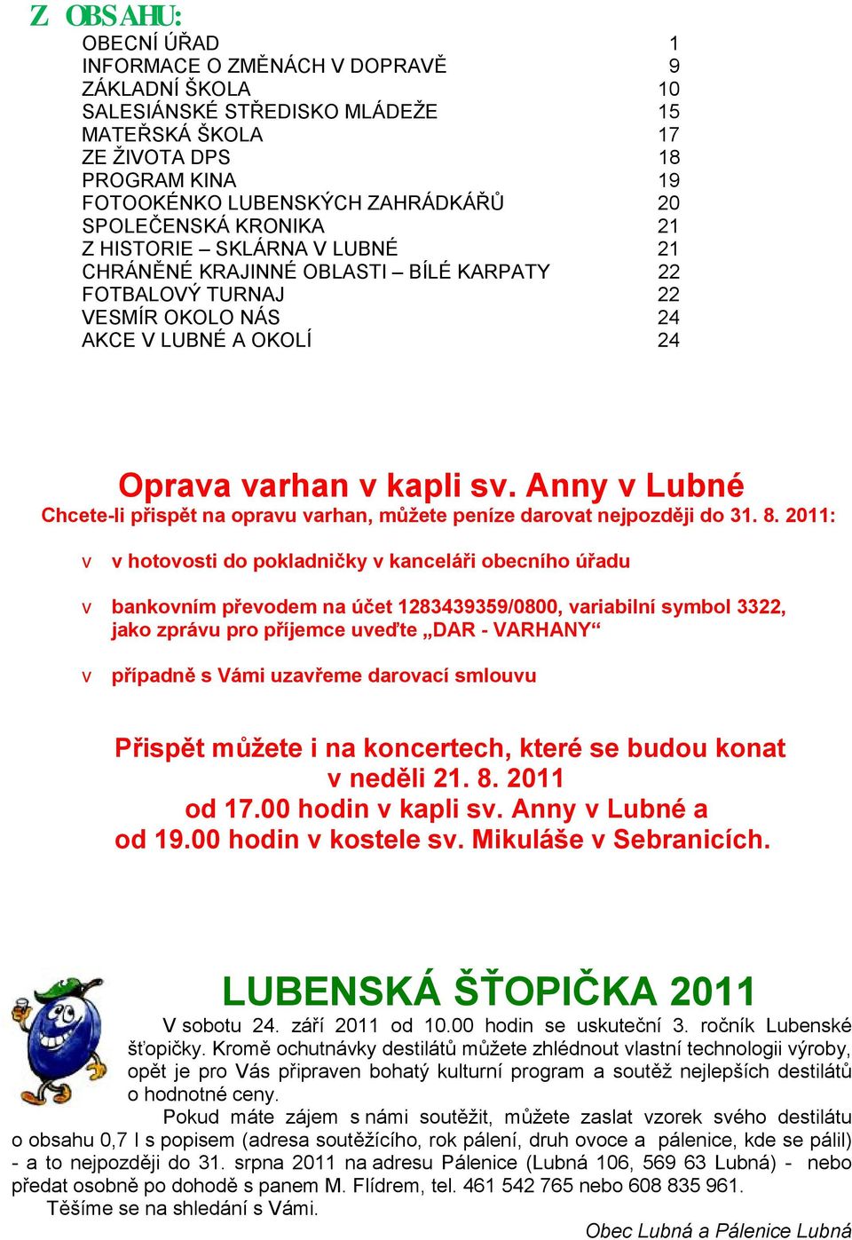 Anny v Lubné Chcete-li přispět na opravu varhan, můžete peníze darovat nejpozději do 31. 8.