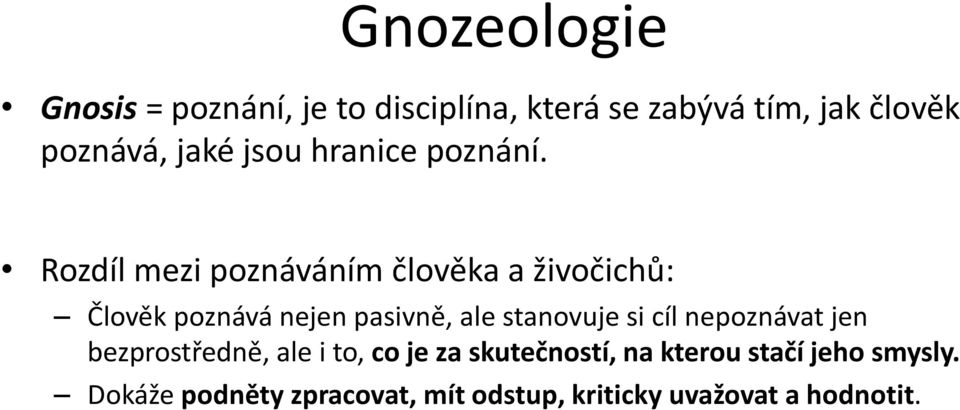 Rozdíl mezi poznáváním člověka a živočichů: Člověk poznává nejen pasivně, ale stanovuje si