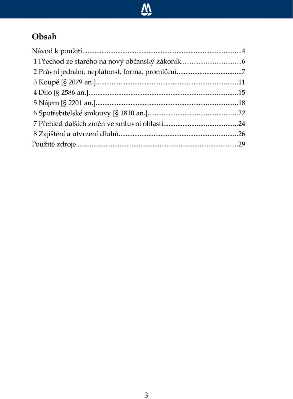 ..11 4 Dílo [ 2586 an.]...15 5 Nájem [ 2201 an.]...18 6 Spotřebitelské smlouvy [ 1810 an.