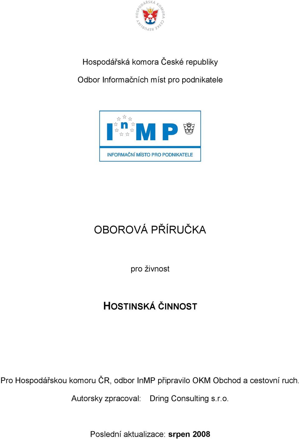 Hospodářskou komoru ČR, odbor InMP připravilo OKM Obchod a cestovní