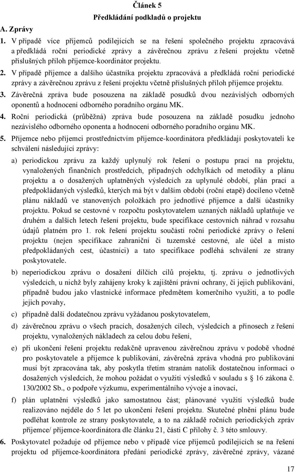 příjemce-koordinátor projektu. 2.